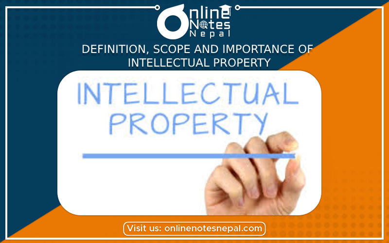 Definition, Scope and Importance of Intellectual Property